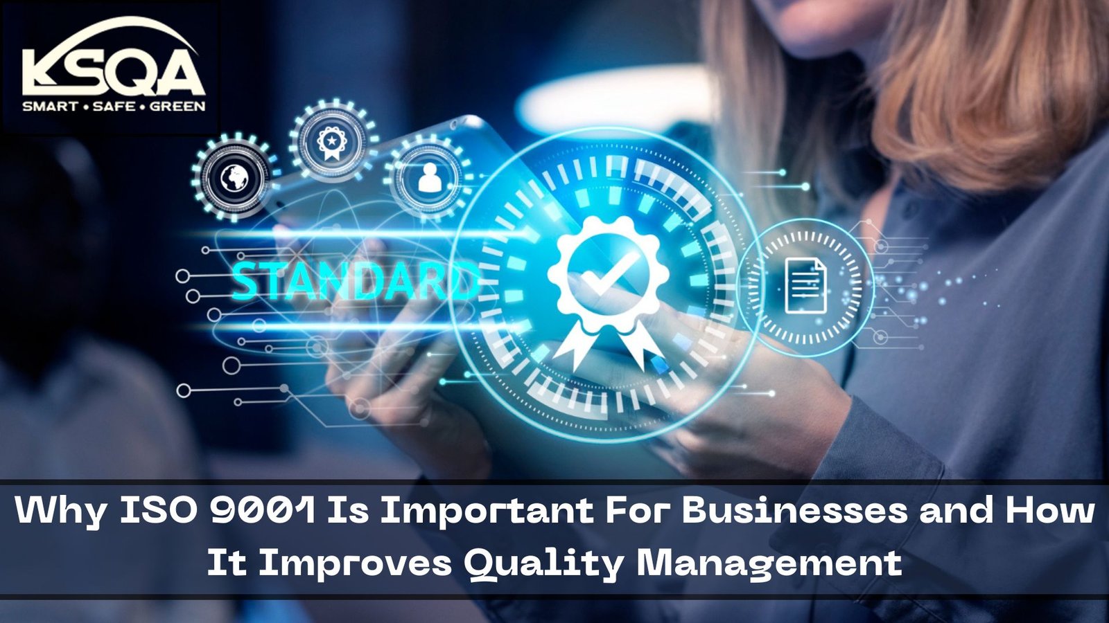 Why ISO 9001 Is Important For Businesses and How It Improves Quality Management